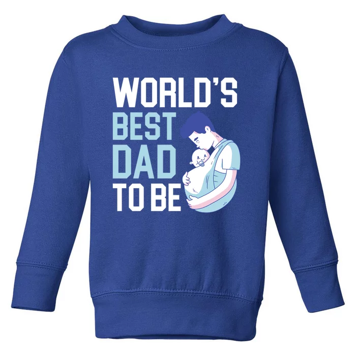 World's Best Dad To Be Announcet Fatherhood Gift Toddler Sweatshirt