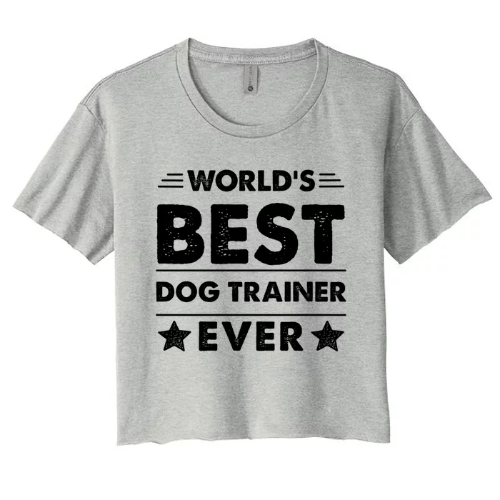 World's Best Dog Trainer Ever Gift Women's Crop Top Tee