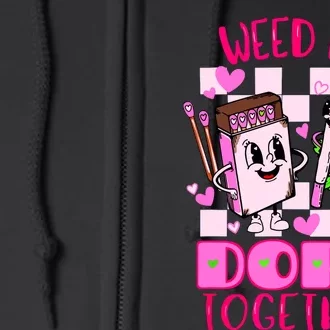 Weed Be Dope Together Valentines Day 420 Marijuana Full Zip Hoodie