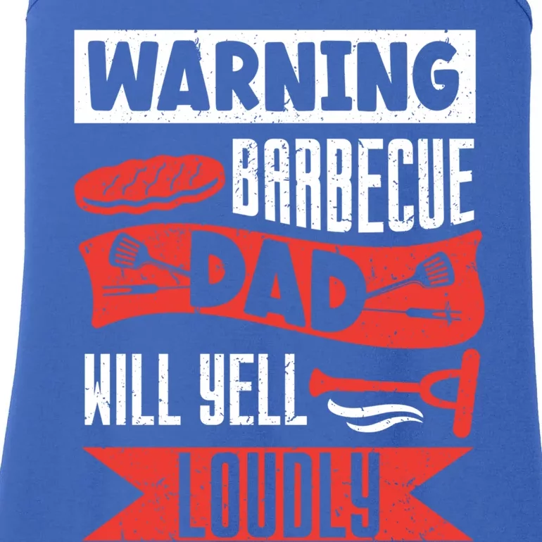 Warning Barbecue Dad Will Yell Loudly Bbq Father Grill Daddy Meaningful Gift Ladies Essential Tank