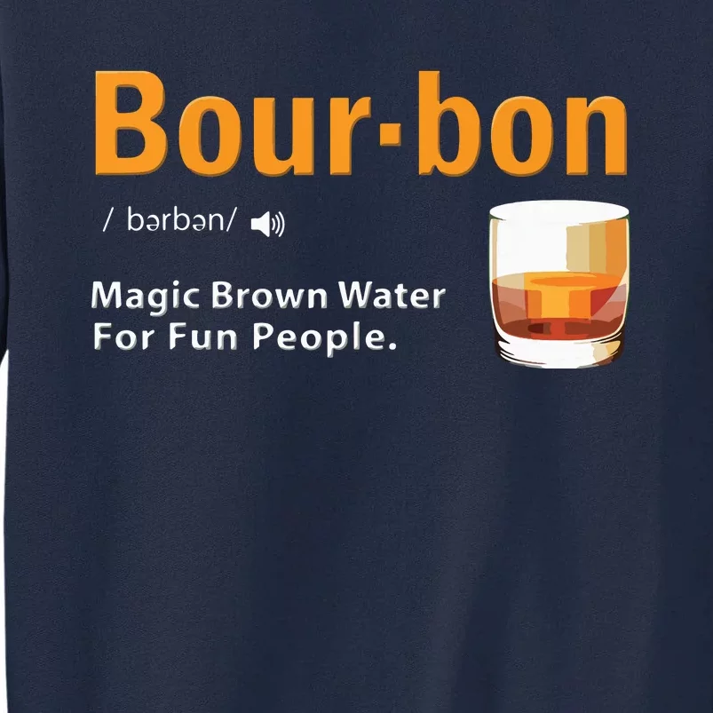 Whiskey Bourbon Definition Shirts Magic Brown Water Kentucky Tall Sweatshirt