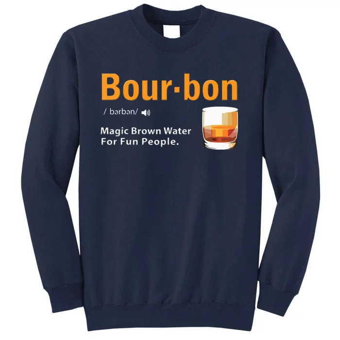 Whiskey Bourbon Definition Shirts Magic Brown Water Kentucky Tall Sweatshirt