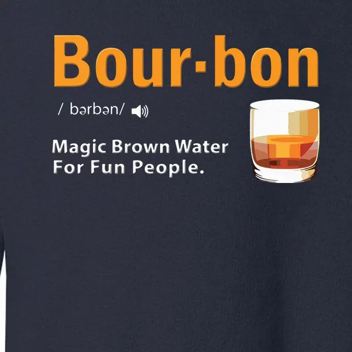 Whiskey Bourbon Definition Shirts Magic Brown Water Kentucky Toddler Sweatshirt