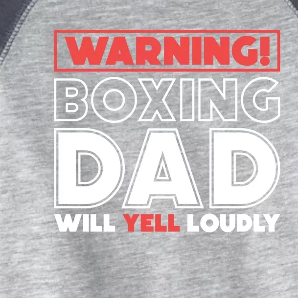 Warning! Boxing Dad Will Yell Loudly Boxing Father Gift Toddler Fine Jersey T-Shirt