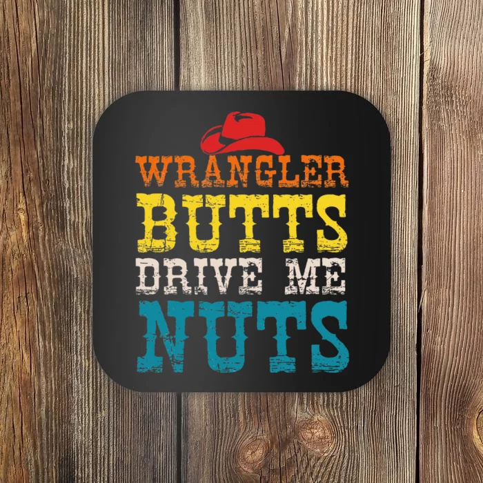 Wrangler Butts Drive Me Nuts Apparel Coaster