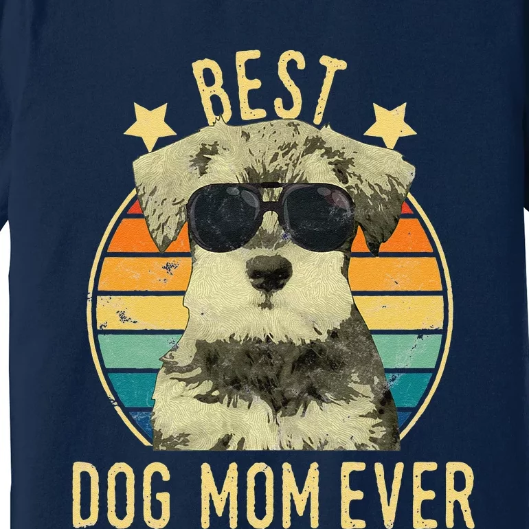 Womens Best Dog Mom Ever Miniature Schnauzer Mother's Day Gift Premium T-Shirt