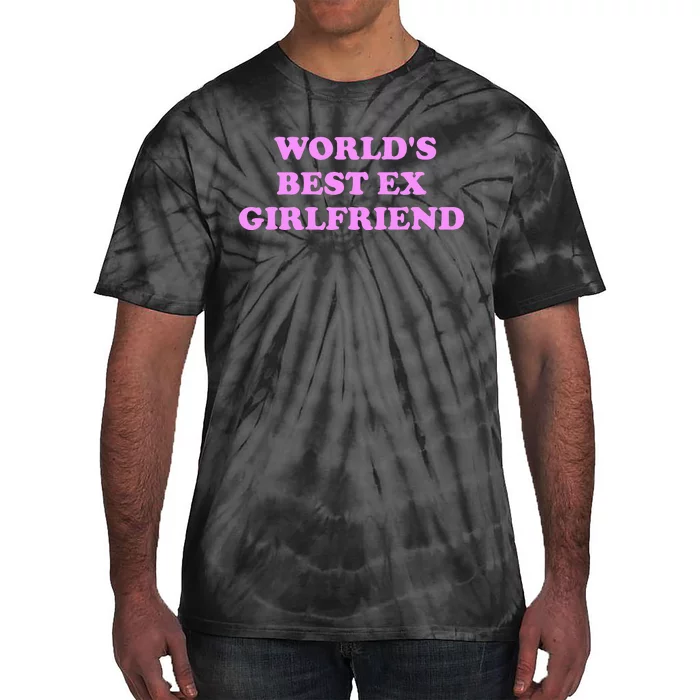 WorldS Best Ex Girlfriend Apparel Tie-Dye T-Shirt