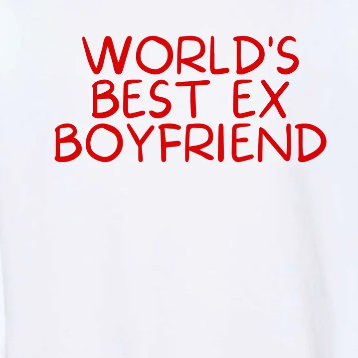 World's Best Ex Boyfriend Garment-Dyed Sweatshirt