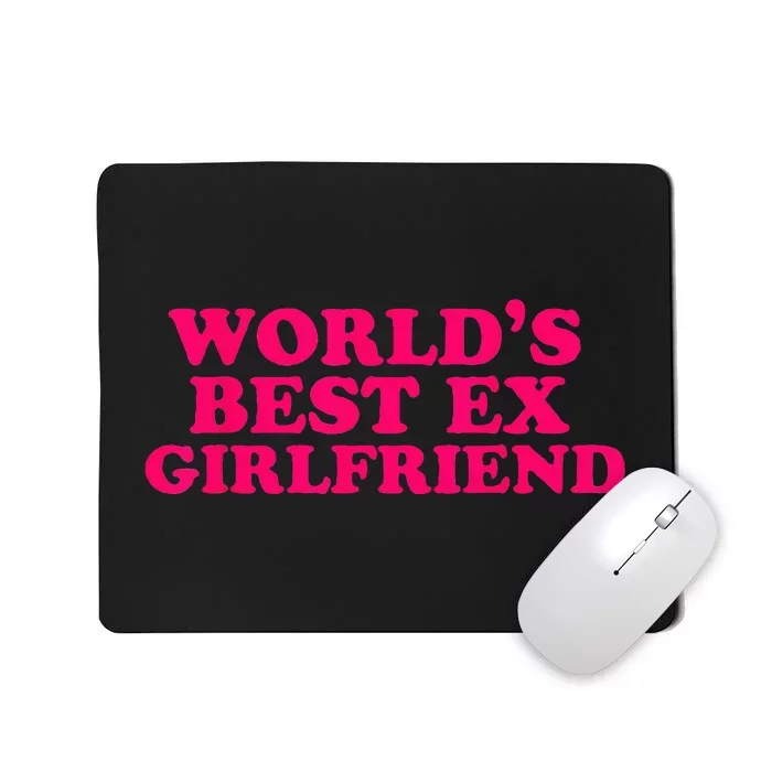 Worlds Best Ex Friend Funny Trendy GF Women Mousepad