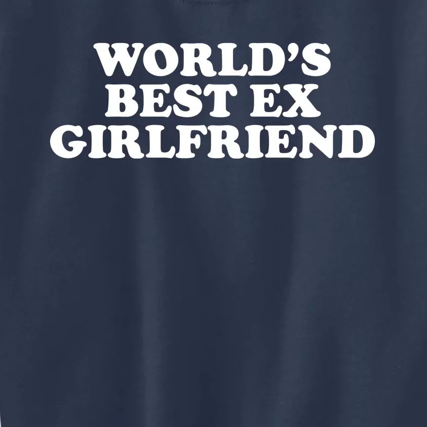 World's Best Ex Girlfriend Funny Gift Kids Sweatshirt