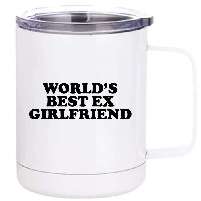 World's Best Ex Girlfriend Funny Gift Front & Back 12oz Stainless Steel Tumbler Cup