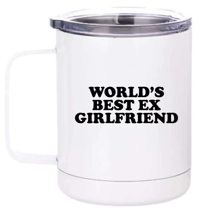 World's Best Ex Girlfriend Funny Gift Front & Back 12oz Stainless Steel Tumbler Cup