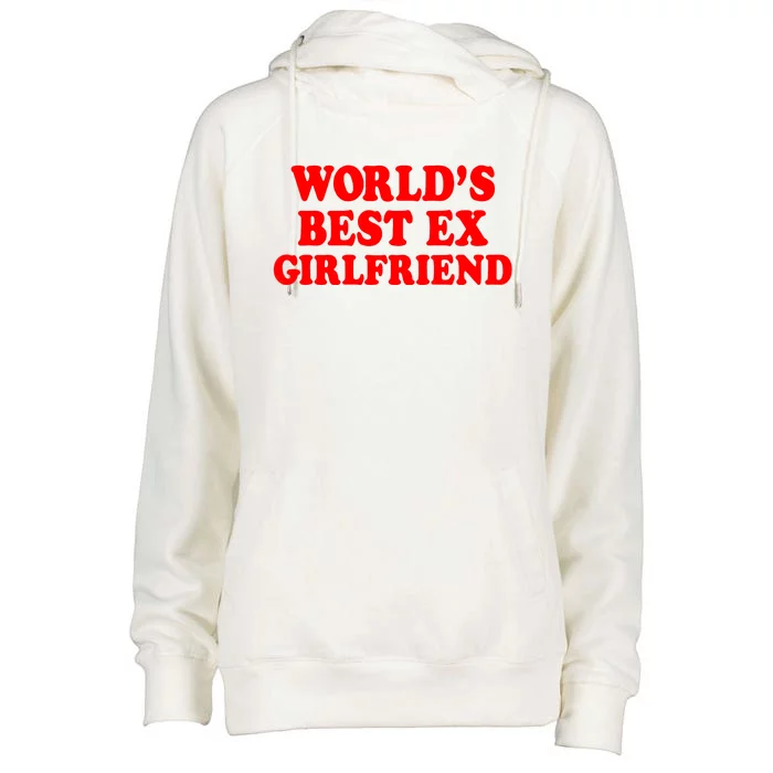 Worlds Best Ex Girlfriend Womens Funnel Neck Pullover Hood