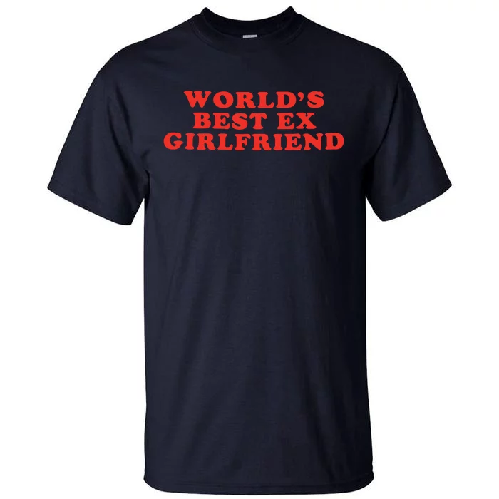 Worlds Best Exgirlfriend Tall T-Shirt