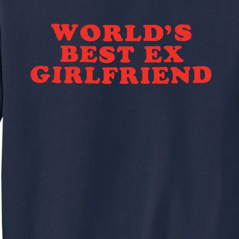 Worlds Best Exgirlfriend Tall Sweatshirt