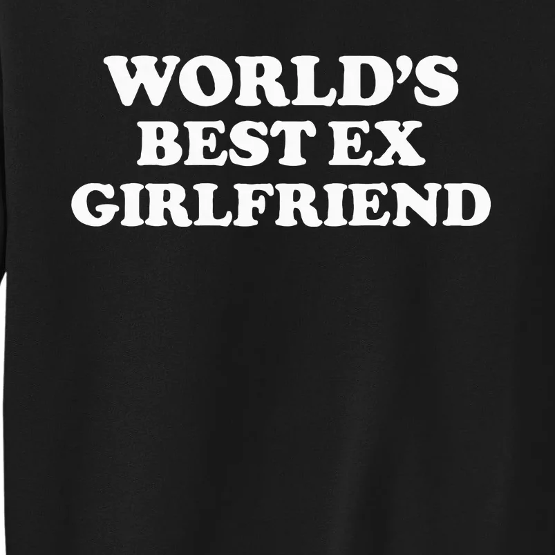 World’S Best Ex Girlfriend Tall Sweatshirt