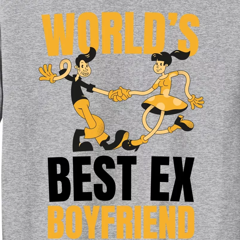 WorldS Best Ex Boyfriend Ex Couple Funny Ex Bf Tall Sweatshirt