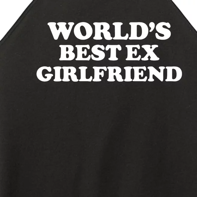 World’s Best Ex Girlfriend Funny Sarcasm Women’s Perfect Tri Rocker Tank