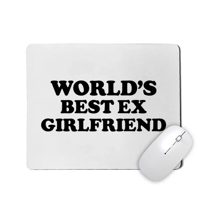 World’s Best Ex Girlfriend Funny Sarcasm Mousepad