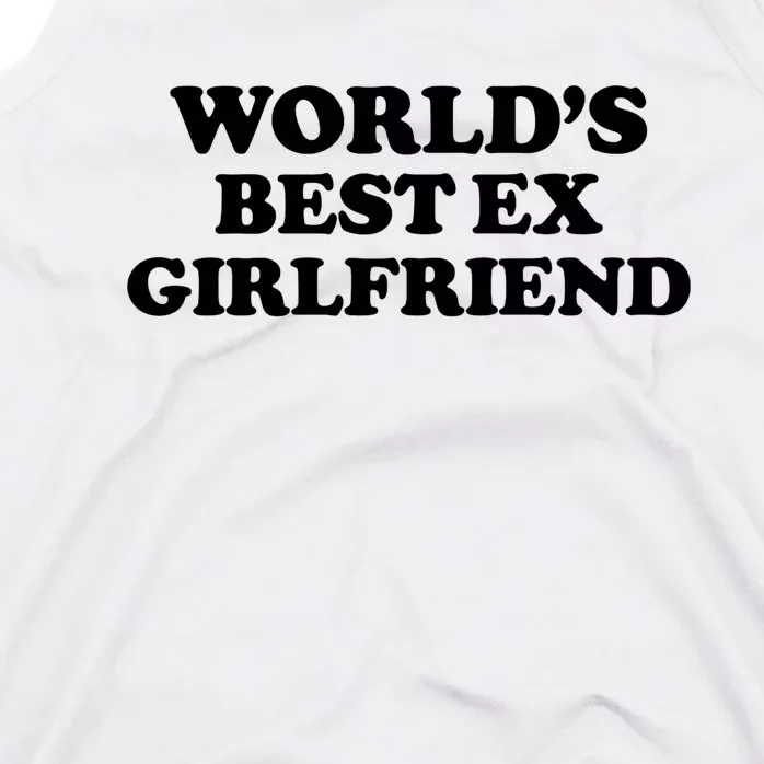 World’s Best Ex Girlfriend Funny Sarcasm Tank Top