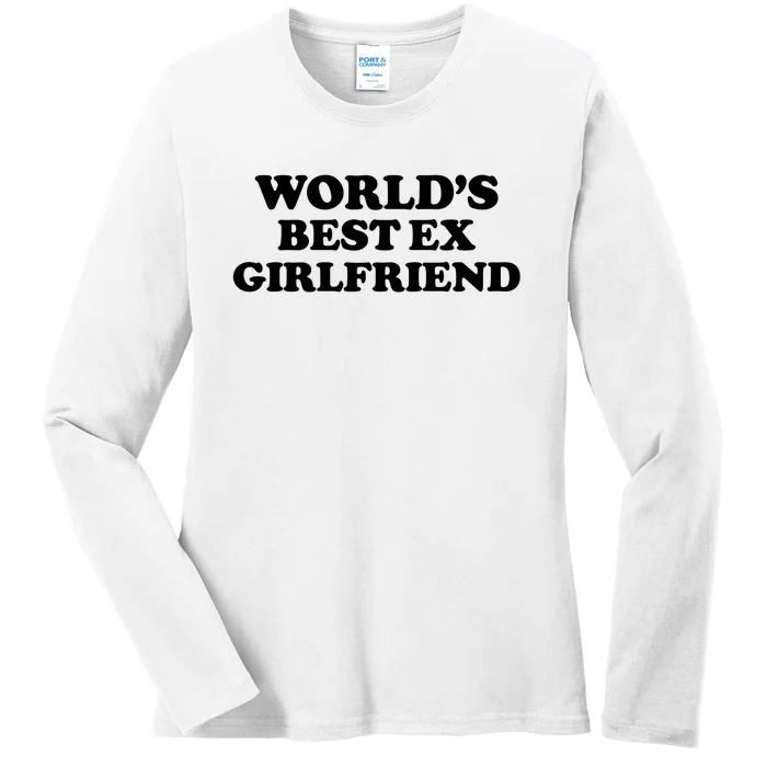 World’s Best Ex Girlfriend Funny Sarcasm Ladies Long Sleeve Shirt