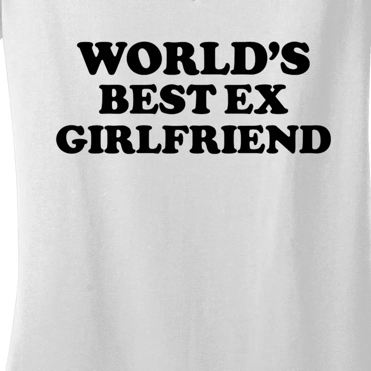 World’s Best Ex Girlfriend Funny Sarcasm Women's V-Neck T-Shirt