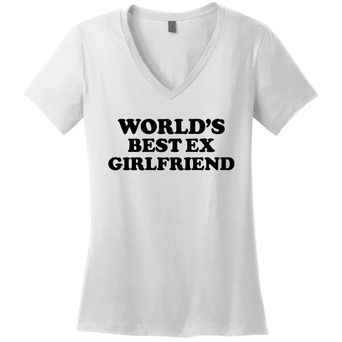 World’s Best Ex Girlfriend Funny Sarcasm Women's V-Neck T-Shirt