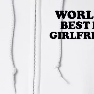 World’s Best Ex Girlfriend Funny Sarcasm Full Zip Hoodie