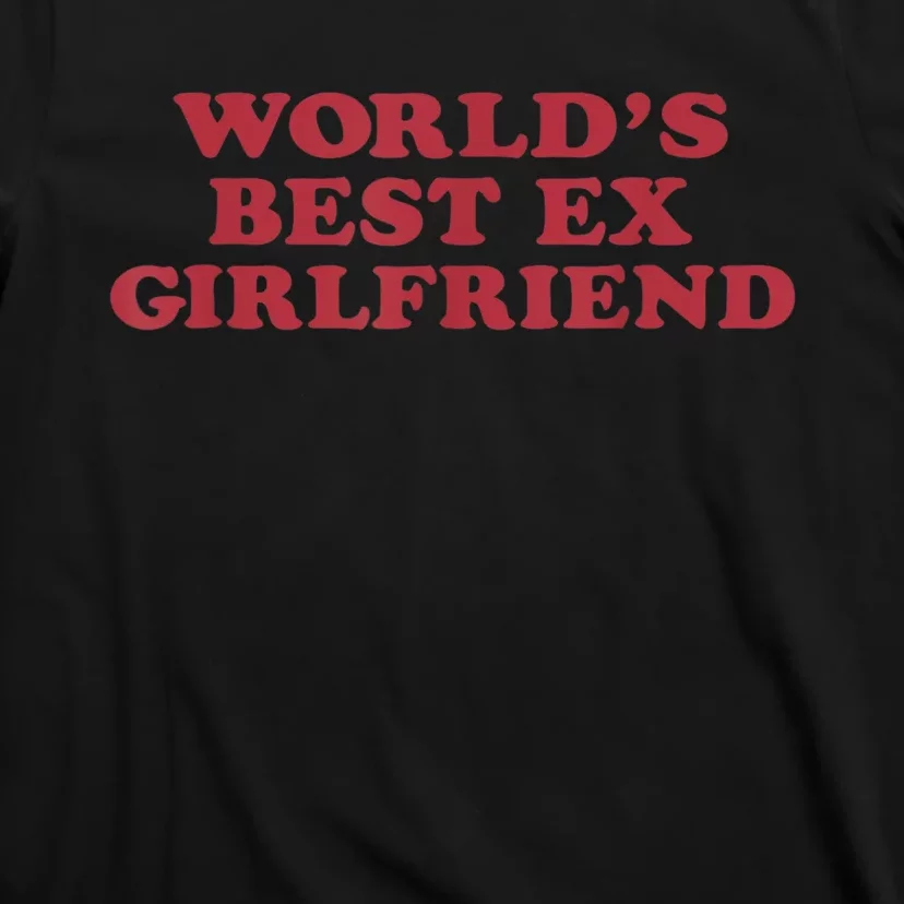 Worlds Best Exgirlfriend Funny Gift T-Shirt