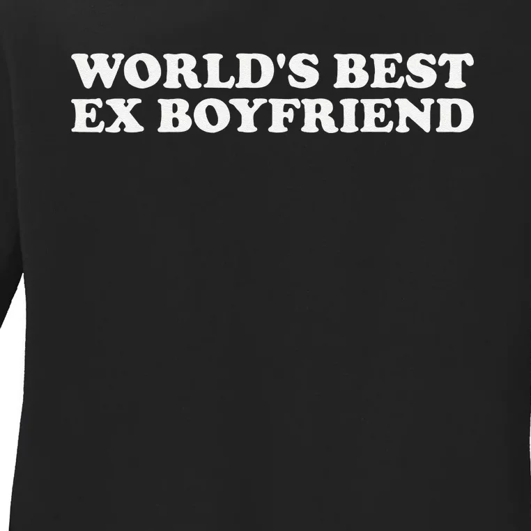 WorldS Best Ex Boyfriend Funny Exboyfriend Ladies Long Sleeve Shirt