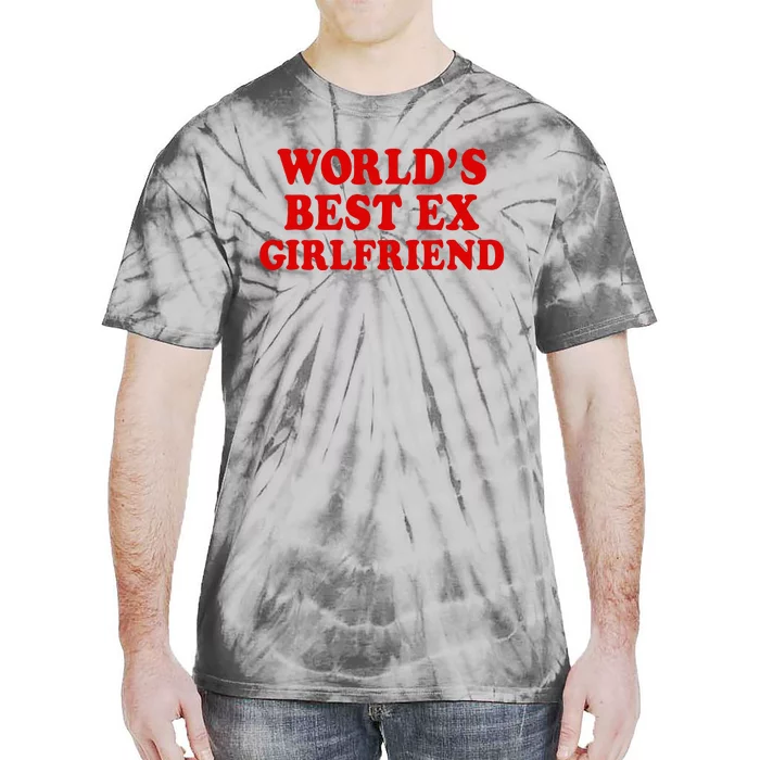 WorldS Best Ex Girlfriend Tie-Dye T-Shirt