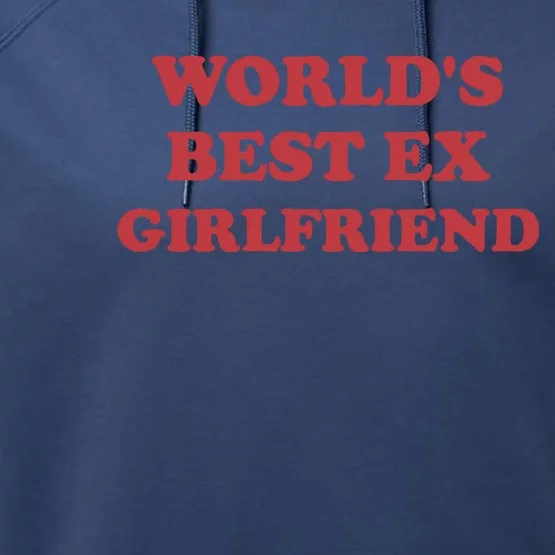 World's Best Ex Girlfriend Funny Gift Performance Fleece Hoodie