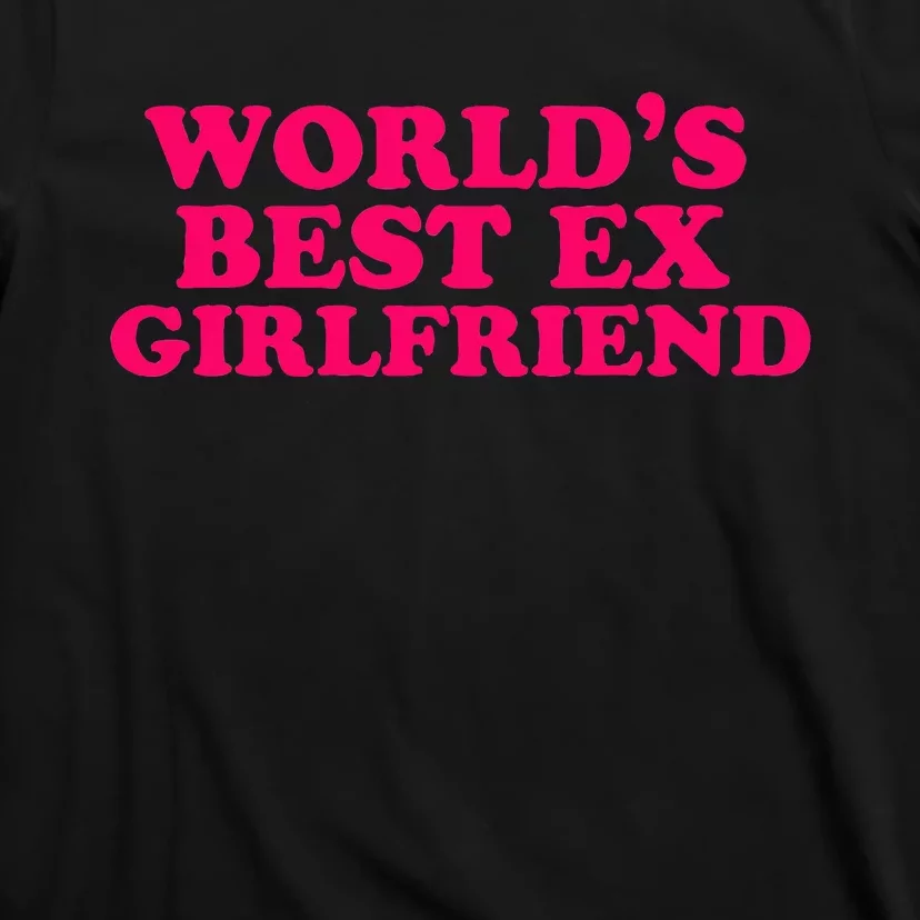 WorldS Best Ex Girlfriend Funny Trendy Gf T-Shirt