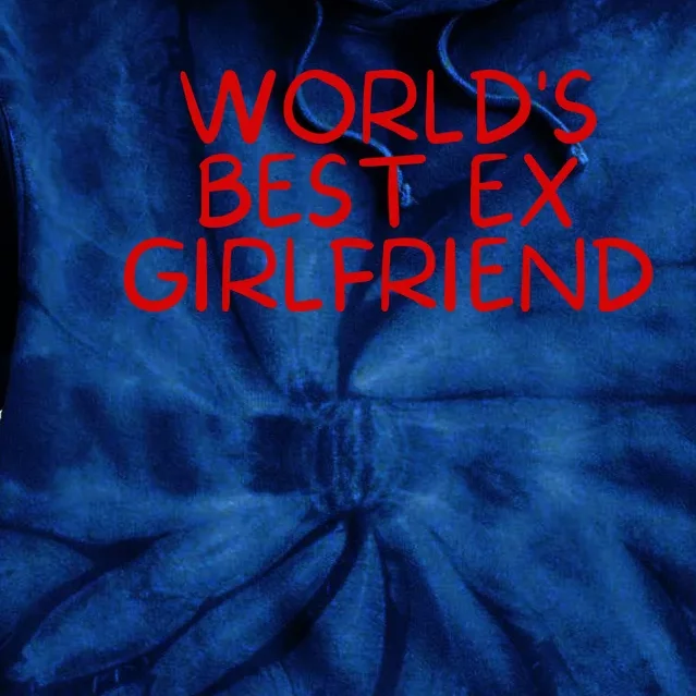 World's Best Ex Girlfriend Tie Dye Hoodie