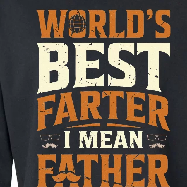 World's Best Farter I Mean Father Cropped Pullover Crew