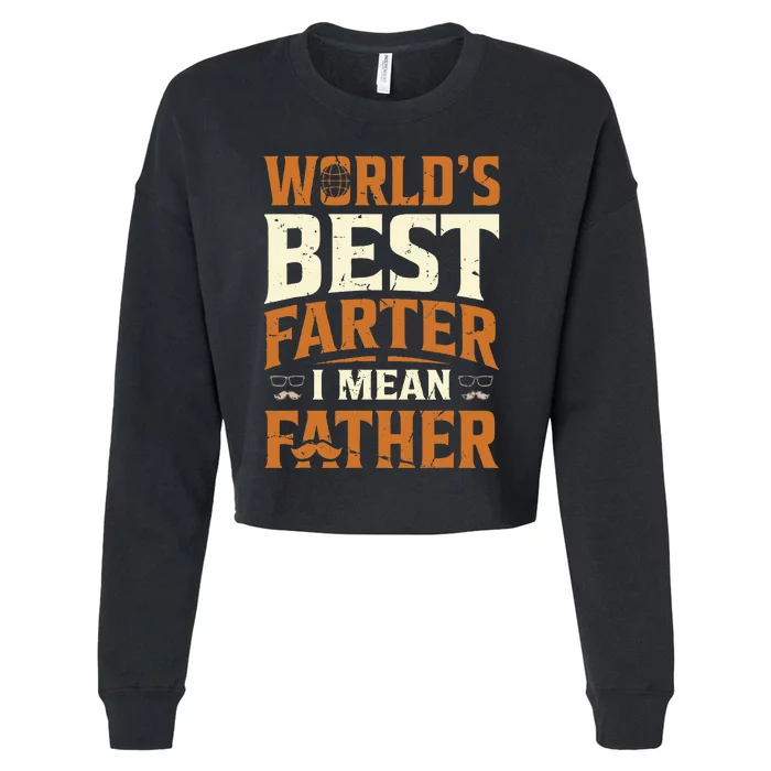 World's Best Farter I Mean Father Cropped Pullover Crew