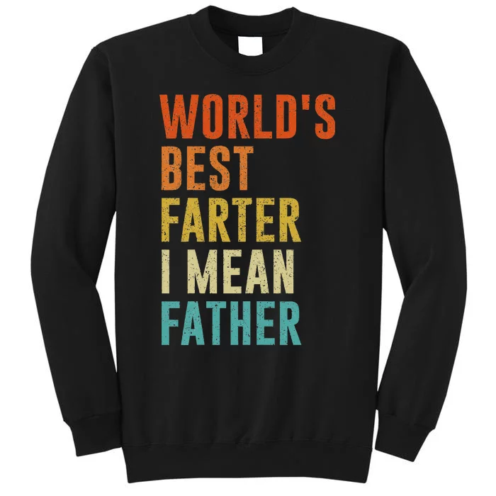 Worlds Best Farter I Mean Father Funny Fathers Day Humor Tall Sweatshirt