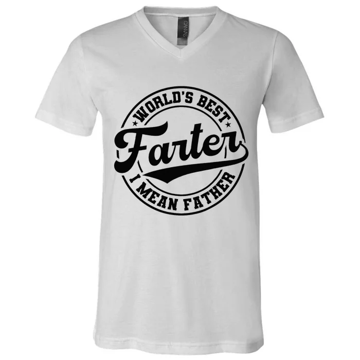 Worlds Best Farter I Mean Father Funny Fathers Day Dad V-Neck T-Shirt