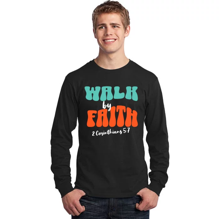 Walk By Faith 2 Corinthians 5:7 Christian Tall Long Sleeve T-Shirt