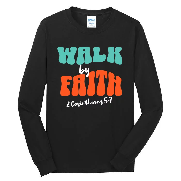 Walk By Faith 2 Corinthians 5:7 Christian Tall Long Sleeve T-Shirt