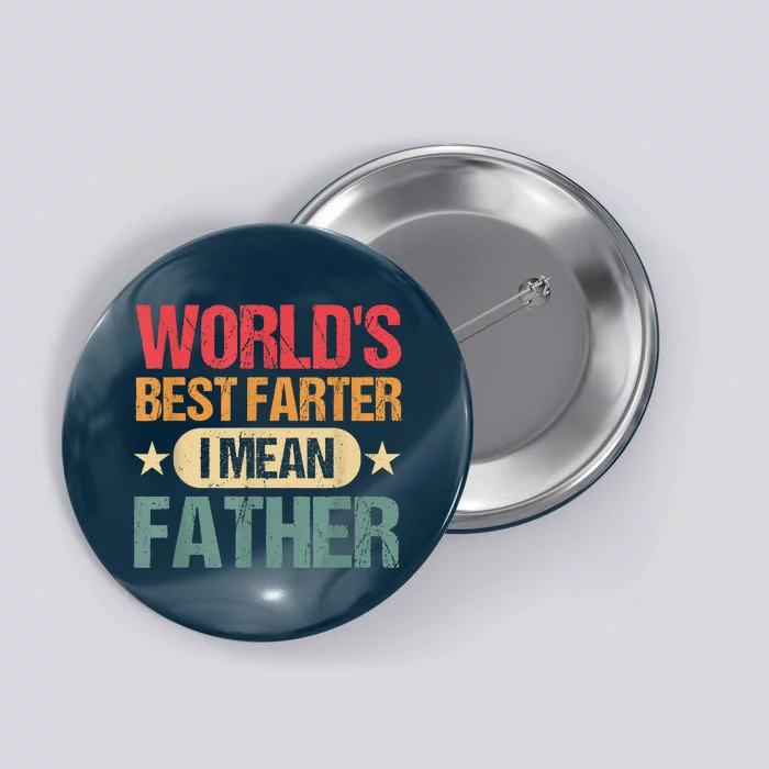 Worlds Best Farter I Mean Father Best Dad Ever Cool Button