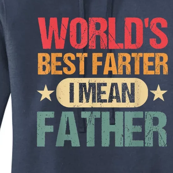 Worlds Best Farter I Mean Father Best Dad Ever Cool Women's Pullover Hoodie