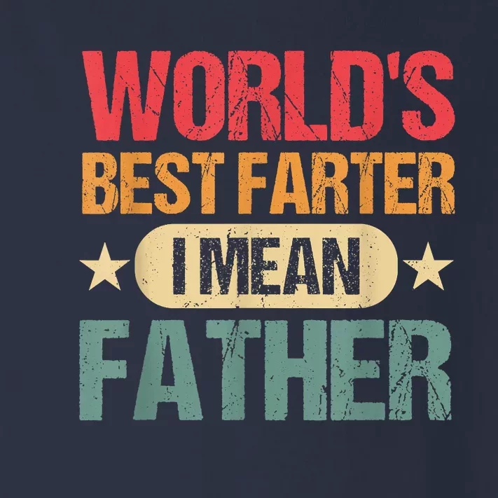 Worlds Best Farter I Mean Father Best Dad Ever Cool Toddler Long Sleeve Shirt