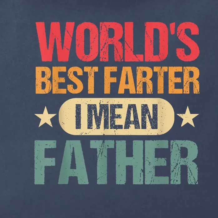 Worlds Best Farter I Mean Father Best Dad Ever Cool Zip Tote Bag