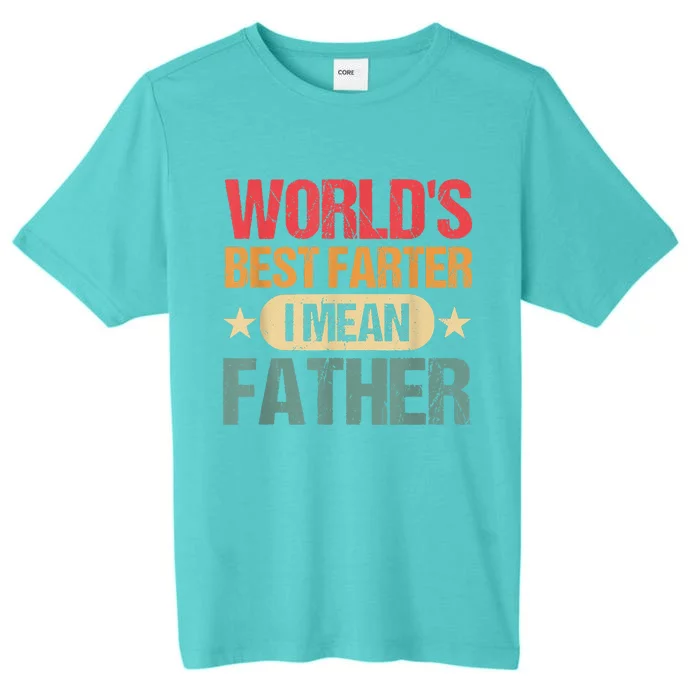 Worlds Best Farter I Mean Father Best Dad Ever Cool ChromaSoft Performance T-Shirt