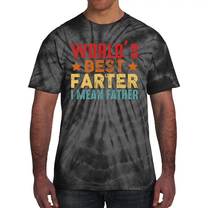 Worlds Best Farter I Mean Father Best Dad Ever Cool Tie-Dye T-Shirt