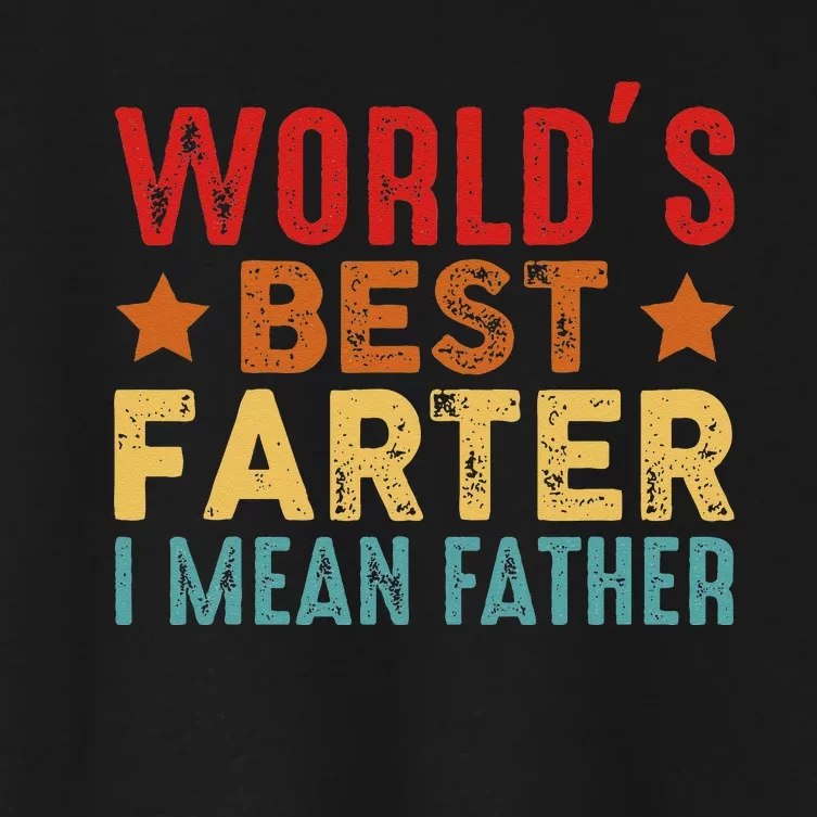 Worlds Best Farter I Mean Father Best Dad Ever Cool Women's Crop Top Tee