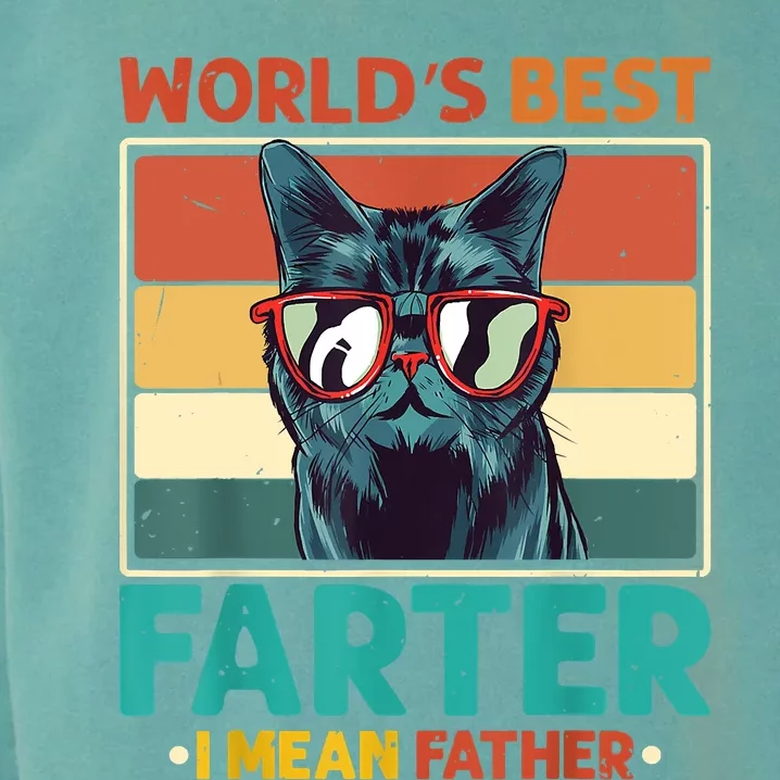 Worlds Best Farter I Mean Father Best Cat Dad Ever Garment-Dyed Sweatshirt