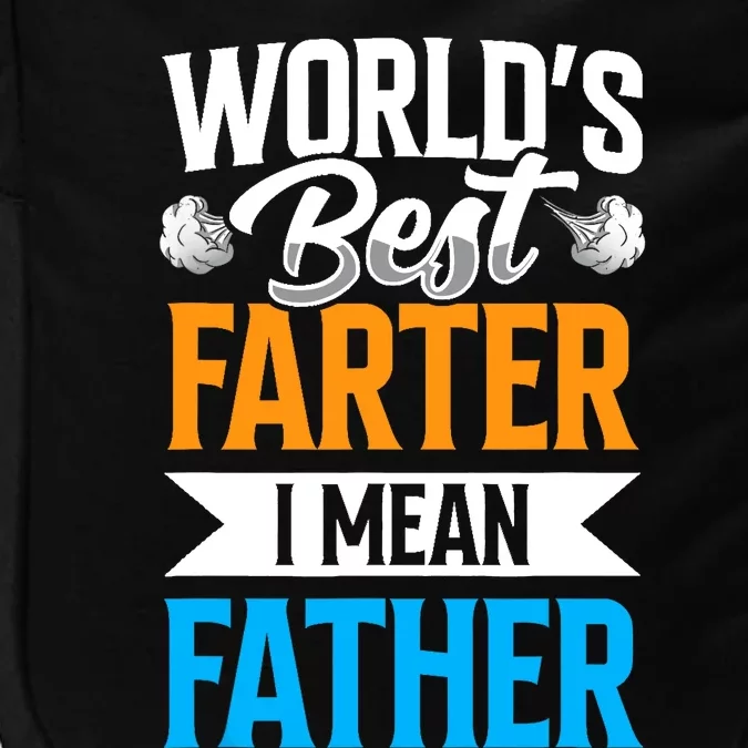 World's Best Farter I Mean Father Dad Father's Day Daddy Impact Tech Backpack