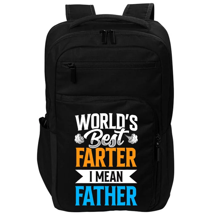 World's Best Farter I Mean Father Dad Father's Day Daddy Impact Tech Backpack